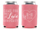 Wedding Can Cooler #259R - Came For The Love
