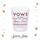 Vows Are Done - Frosted Shot Glass #10F