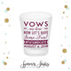 Vows Are Done - Frosted Shot Glass #46
