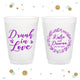 Drunk in Love - 12oz or 16oz Frosted Unbreakable Plastic Cup #103