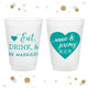 Eat Drink and Be Married - 12oz or 16oz Frosted Unbreakable Plastic Cup #67