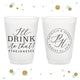 I'll Drink To That - 12oz or 16oz Frosted Unbreakable Plastic Cup #127