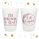 I'll Drink To That - 12oz or 16oz Frosted Unbreakable Plastic Cup #141