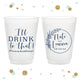 I'll Drink To That - 8oz or 10oz Frosted Unbreakable Plastic Cup #141