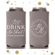 I'll Drink to That - Slim 12oz Wedding Can Cooler #127S