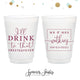 I'll Drink To That - 8oz or 10oz Frosted Unbreakable Plastic Cup #152