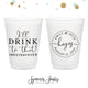 I'll Drink To That - 8oz or 10oz Frosted Unbreakable Plastic Cup #151