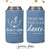 Trust Me, You Can Dance - Slim 12oz Wedding Can Cooler #147S