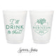 I'll Drink To That - 8oz or 10oz Frosted Unbreakable Plastic Cup #203