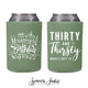 Thirty and Thirsty - Birthday Can Cooler #15R