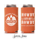 Howdy Let's Get Rowdy - Slim 12oz Birthday Can Cooler #14S